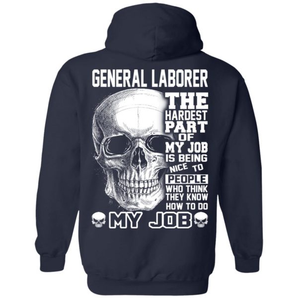 General Laborer The Hardest Part Of My Job Is Being Nice To People T-Shirts, Hoodie, Tank New Arrivals 12