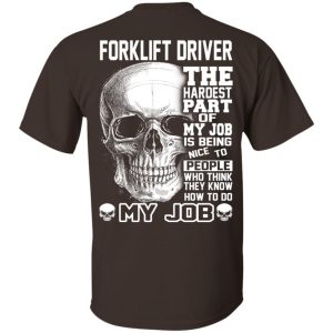 Forklift Driver The Hardest Part Of My Job Is Being Nice To People T-Shirts, Hoodie, Tank 17