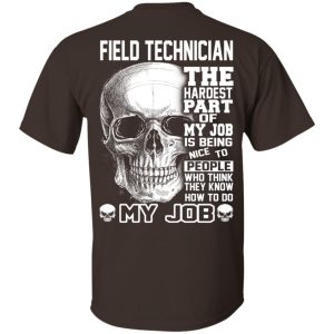 Field Technician The Hardest Part Of My Job Is Being Nice To People T-Shirts, Hoodie, Tank 17
