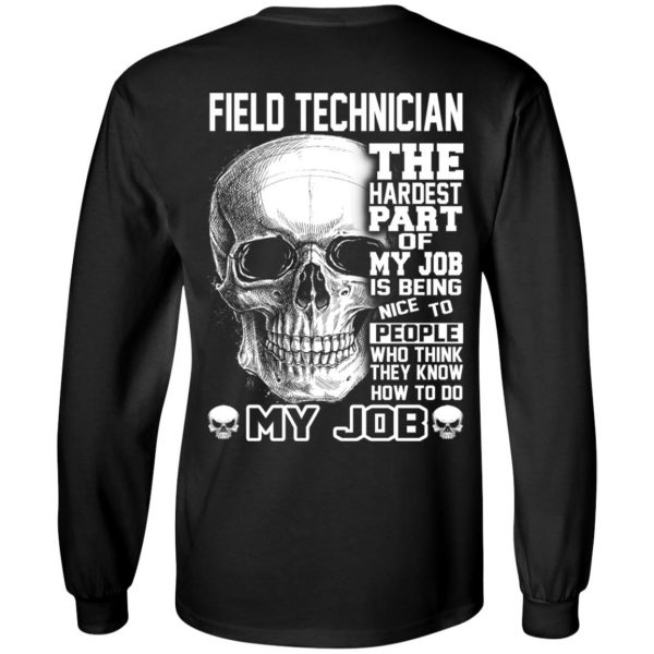 Field Technician The Hardest Part Of My Job Is Being Nice To People T-Shirts, Hoodie, Tank 7