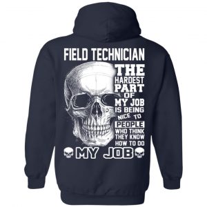 Field Technician The Hardest Part Of My Job Is Being Nice To People T-Shirts, Hoodie, Tank 23