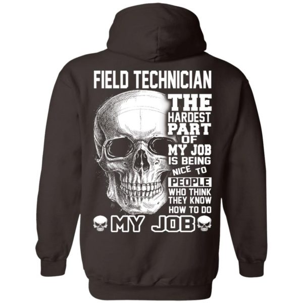 Field Technician The Hardest Part Of My Job Is Being Nice To People T-Shirts, Hoodie, Tank 13