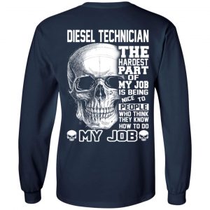 Diesel Technician The Hardest Part Of My Job Is Being Nice To People T-Shirts, Hoodie, Tank 19