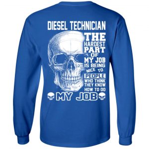 Diesel Technician The Hardest Part Of My Job Is Being Nice To People T-Shirts, Hoodie, Tank 21