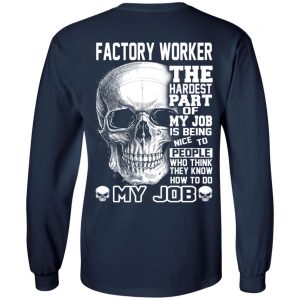 Factory Worker The Hardest Part Of My Job Is Being Nice To People T-Shirts, Hoodie, Tank 19
