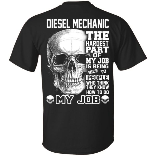 Diesel Mechanic The Hardest Part Of My Job Is Being Nice To People T-Shirts, Hoodie, Tank 3