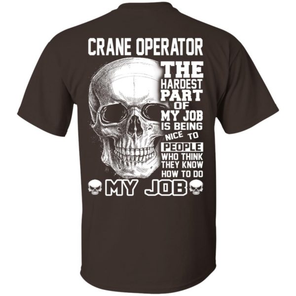 Crane Operator The Hardest Part Of My Job Is Being Nice To People T-Shirts, Hoodie, Tank Apparel 6