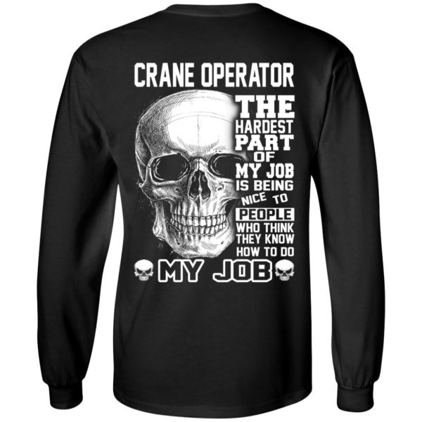 Crane Operator The Hardest Part Of My Job Is Being Nice To People T-Shirts, Hoodie, Tank Apparel 7