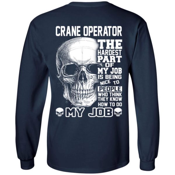 Crane Operator The Hardest Part Of My Job Is Being Nice To People T-Shirts, Hoodie, Tank Apparel 8