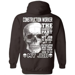 Construction Worker The Hardest Part Of My Job Is Being Nice To People T-Shirts, Hoodie, Tank 24