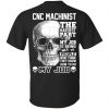 CNC Machinist The Hardest Part Of My Job Is Being Nice To People T-Shirts, Hoodie, Tank 1