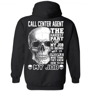 Call Center Agent The Hardest Part Of My Job Is Being Nice To People T-Shirts, Hoodie, Tank 8