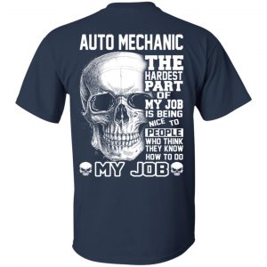 Auto Mechanic The Hardest Part Of My Job Is Being Nice To People T-Shirts, Hoodie, Tank 8