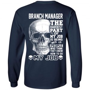 Branch Manager The Hardest Part Of My Job Is Being Nice To People T-Shirts, Hoodie, Tank 19 Branch Manager The Hardest Part Of My Job Is Being Nice To People T-Shirts, Hoodie, Tank 19