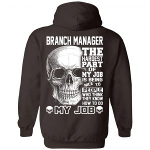 Branch Manager The Hardest Part Of My Job Is Being Nice To People T-Shirts, Hoodie, Tank 24 Branch Manager The Hardest Part Of My Job Is Being Nice To People T-Shirts, Hoodie, Tank 24