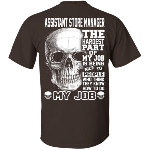 Assistant Store Manager The Hardest Part Of My Job Is Being Nice To People T-Shirts, Hoodie, Tank 17 Assistant Store Manager The Hardest Part Of My Job Is Being Nice To People T-Shirts, Hoodie, Tank 17