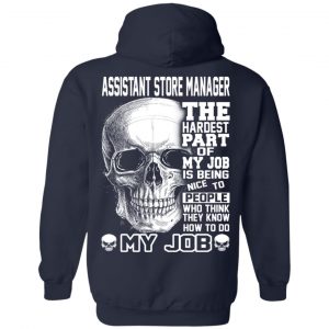 Assistant Store Manager The Hardest Part Of My Job Is Being Nice To People T-Shirts, Hoodie, Tank 23 Assistant Store Manager The Hardest Part Of My Job Is Being Nice To People T-Shirts, Hoodie, Tank 23