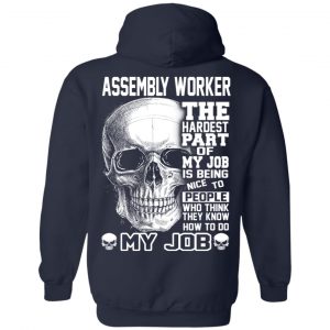 Assembly Worker The Hardest Part Of My Job Is Being Nice To People T-Shirts, Hoodie, Tank 23 Assembly Worker The Hardest Part Of My Job Is Being Nice To People T-Shirts, Hoodie, Tank 23