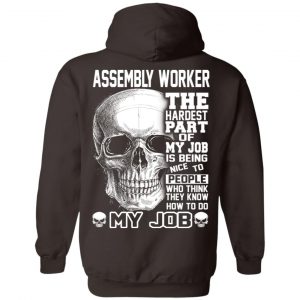 Assembly Worker The Hardest Part Of My Job Is Being Nice To People T-Shirts, Hoodie, Tank 24 Assembly Worker The Hardest Part Of My Job Is Being Nice To People T-Shirts, Hoodie, Tank 24