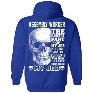 Assembly Worker The Hardest Part Of My Job Is Being Nice To People T-Shirts, Hoodie, Tank 25 Assembly Worker The Hardest Part Of My Job Is Being Nice To People T-Shirts, Hoodie, Tank 25