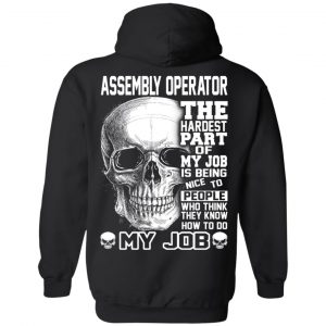 Assembly Operator The Hardest Part Of My Job Is Being Nice To People T-Shirts, Hoodie, Tank 22 Assembly Operator The Hardest Part Of My Job Is Being Nice To People T-Shirts, Hoodie, Tank 22