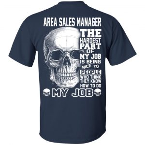 Area Sales Manager The Hardest Part Of My Job Is Being Nice To People T-Shirts, Hoodie, Tank 16