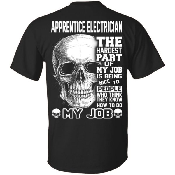 Apprentice Electrician The Hardest Part Of My Job Is Being Nice To People T-Shirts, Hoodie, Tank 3