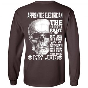 Apprentice Electrician The Hardest Part Of My Job Is Being Nice To People T-Shirts, Hoodie, Tank 19