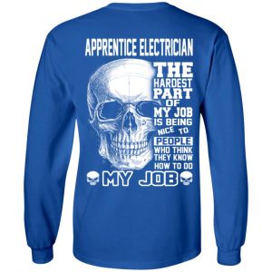 Apprentice Electrician The Hardest Part Of My Job Is Being Nice To People T-Shirts, Hoodie, Tank 20