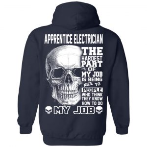 Apprentice Electrician The Hardest Part Of My Job Is Being Nice To People T-Shirts, Hoodie, Tank 23