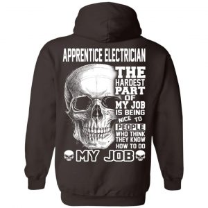 Apprentice Electrician The Hardest Part Of My Job Is Being Nice To People T-Shirts, Hoodie, Tank 24