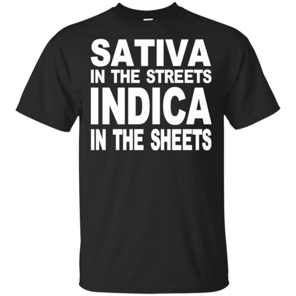 Sativa In The Streets Indica In The Sheets T-Shirts, Hoodie, Tank 3