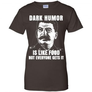 Dark Humor Is Like Food Not Everyone Gets It T-Shirts, Hoodie, Tank 23