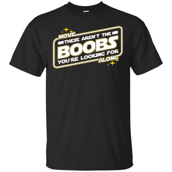 Star Wars: Move Along These Aren't The Boobs You're Looking For T-Shirts, Hoodie, Tank 2