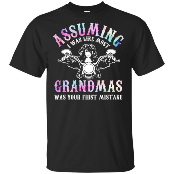 Assuming I Was Like Most Grandmas Was Your First Mistake T-Shirts, Hoodie, Tank 3