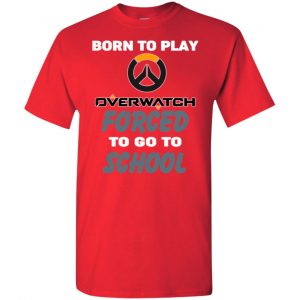 Born To Play Overwatch Forced To Go To School T-Shirts, Hoodie, Tank 9