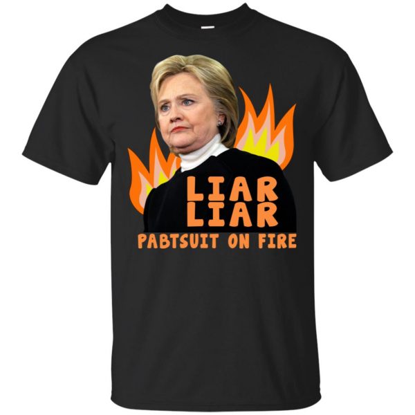 Hillary Clinton: Liar Liar Pantsuit On Fire T-Shirts, Hoodie, Tank 3