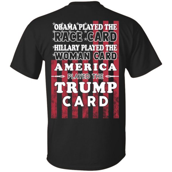 Obama Played The Race Card Hillary Played The Woman Card America Played The Trump Card T-Shirts, Hoodie, Tank 3