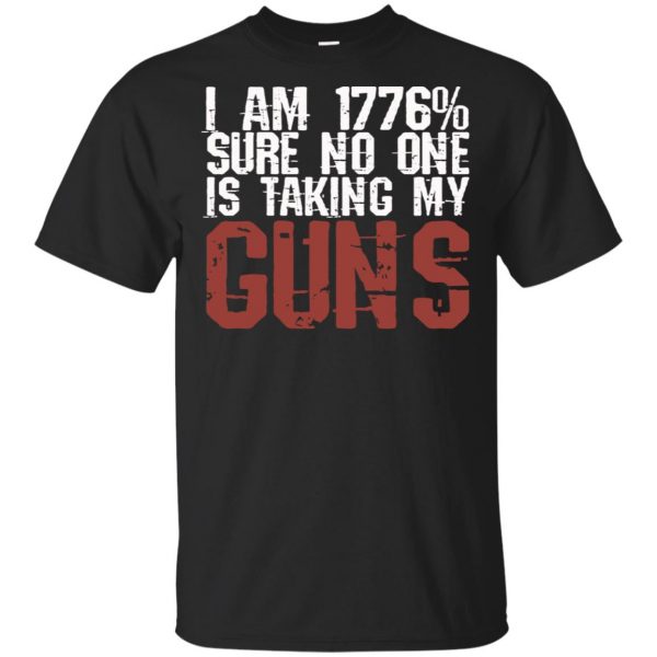 I Am 1776% Sure No One Is Taking My Guns T-Shirts, Hoodie, Tank 3