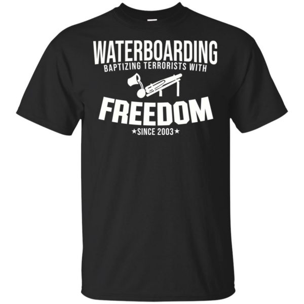Waterboarding Baptising Terrorists With Freedom T-Shirts, Hoodie, Tank 3
