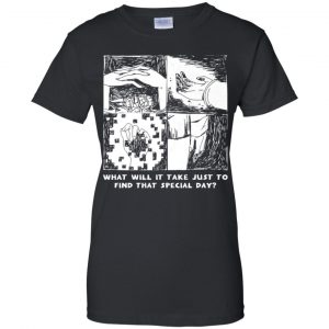 What Will It Take Just To Find That Special Day T-Shirts, Hoodie, Tank 22 What Will It Take Just To Find That Special Day T-Shirts, Hoodie, Tank 22
