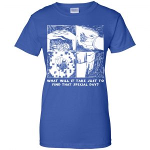 What Will It Take Just To Find That Special Day T-Shirts, Hoodie, Tank 25 What Will It Take Just To Find That Special Day T-Shirts, Hoodie, Tank 25