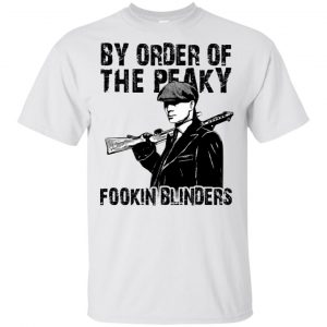 By Order Of The Peaky Fookin Blinders T-Shirts, Hoodie, Tank 15