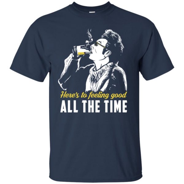 Cosmo Kramer: Here’s To Feeling Good All The Time T-Shirts, Hoodie, Tank Apparel 6