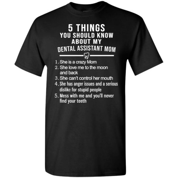 5 Things You Should Know About My Dental Assistant Mom Youth T-Shirts, Hoodie, Tank Apparel 3