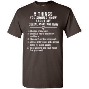 5 Things You Should Know About My Dental Assistant Mom Youth T-Shirts, Hoodie, Tank Apparel 2