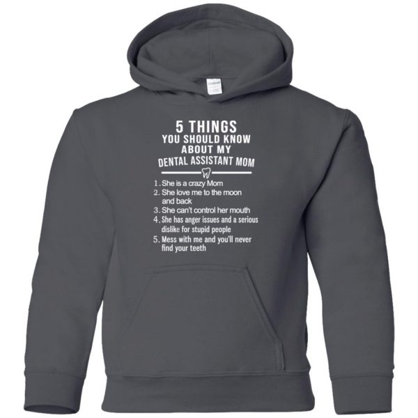 5 Things You Should Know About My Dental Assistant Mom Youth T-Shirts, Hoodie, Tank Apparel 12