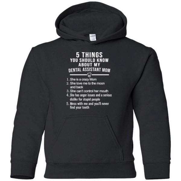 5 Things You Should Know About My Dental Assistant Mom Youth T-Shirts, Hoodie, Tank Apparel 13