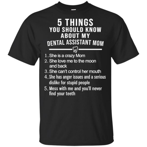 5 Things You Should Know About My Dental Assistant Mom Youth T-Shirts, Hoodie, Tank Apparel 17
