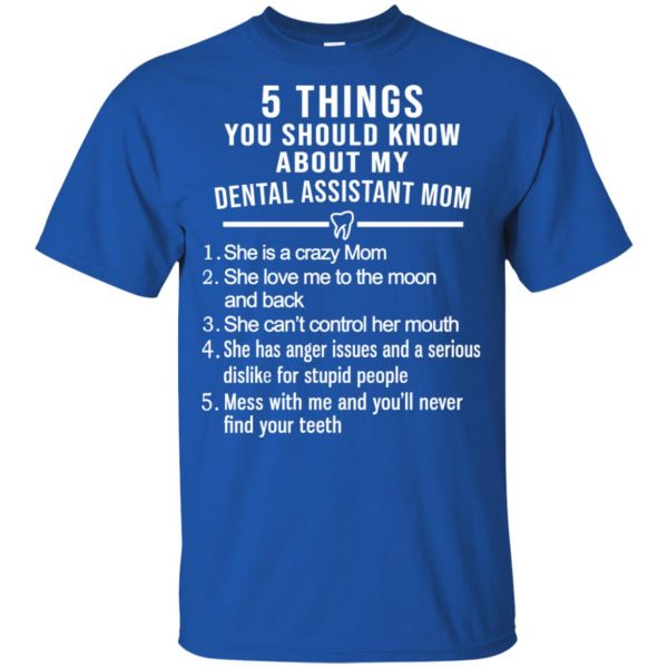 5 Things You Should Know About My Dental Assistant Mom Youth T-Shirts, Hoodie, Tank Apparel 19